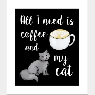 All I Need is Coffee and My Cat White Posters and Art